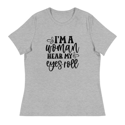 I Am Woman. Hear My Eyes Roll Graphic Print T-Shirt - Empowering & Sarcastic - Shopping Therapy, LLC T-Shirt