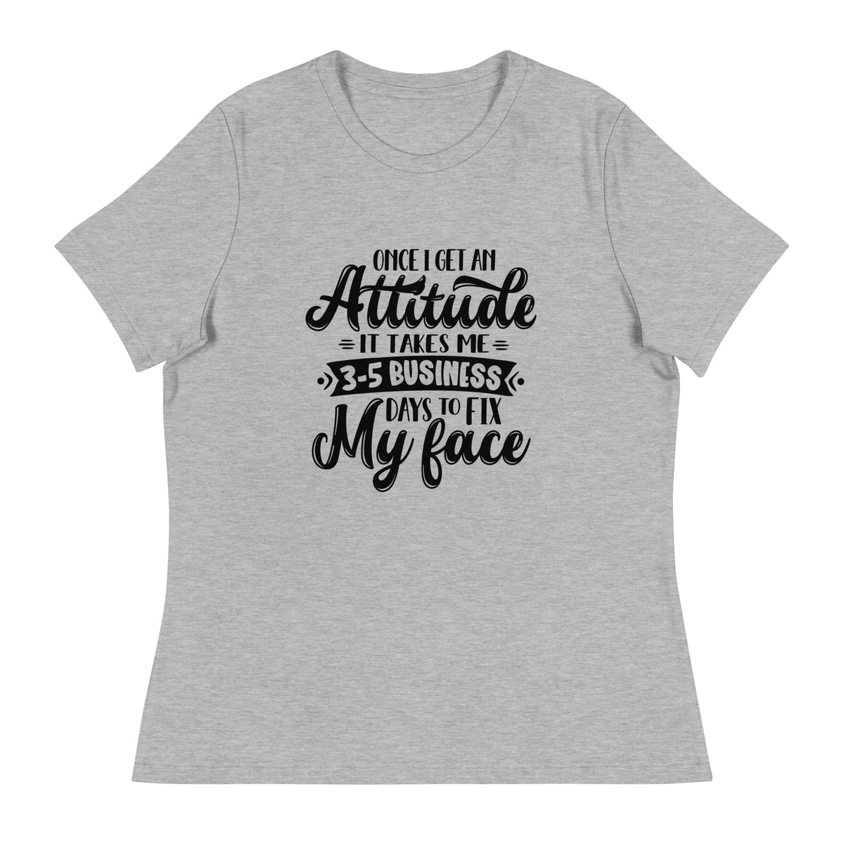 Women's Sarcastic T-Shirt - "Once I Get an Attitude" - Soft & Comfortable - Shopping Therapy, LLC T-Shirt