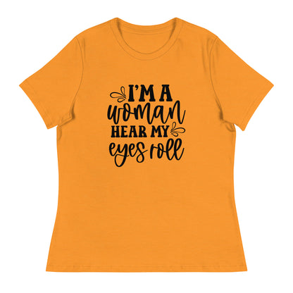 I Am Woman. Hear My Eyes Roll Graphic Print T-Shirt - Empowering & Sarcastic - Shopping Therapy, LLC T-Shirt