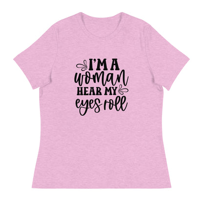 I Am Woman. Hear My Eyes Roll Graphic Print T-Shirt - Empowering & Sarcastic - Shopping Therapy, LLC T-Shirt
